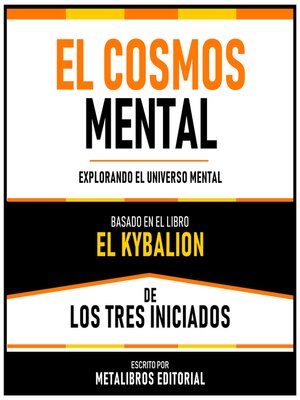 cover image of El Cosmos Mental--Basado En El Libro El Kybalion De Los Tres Iniciados